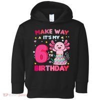 Make Way It's My 6th Birthday Cute Axolotl 6th Birthday Girl Toddler Hoodie thumb 0