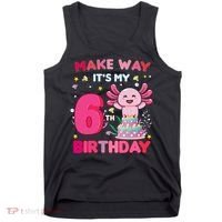 Make Way It's My 6th Birthday Cute Axolotl 6th Birthday Girl Tank Top thumb 0
