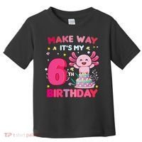 Make Way It's My 6th Birthday Cute Axolotl 6th Birthday Girl Toddler T-Shirt thumb 0