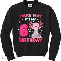 Make Way It's My 6th Birthday Cute Axolotl 6th Birthday Girl Kids Sweatshirt thumb 0