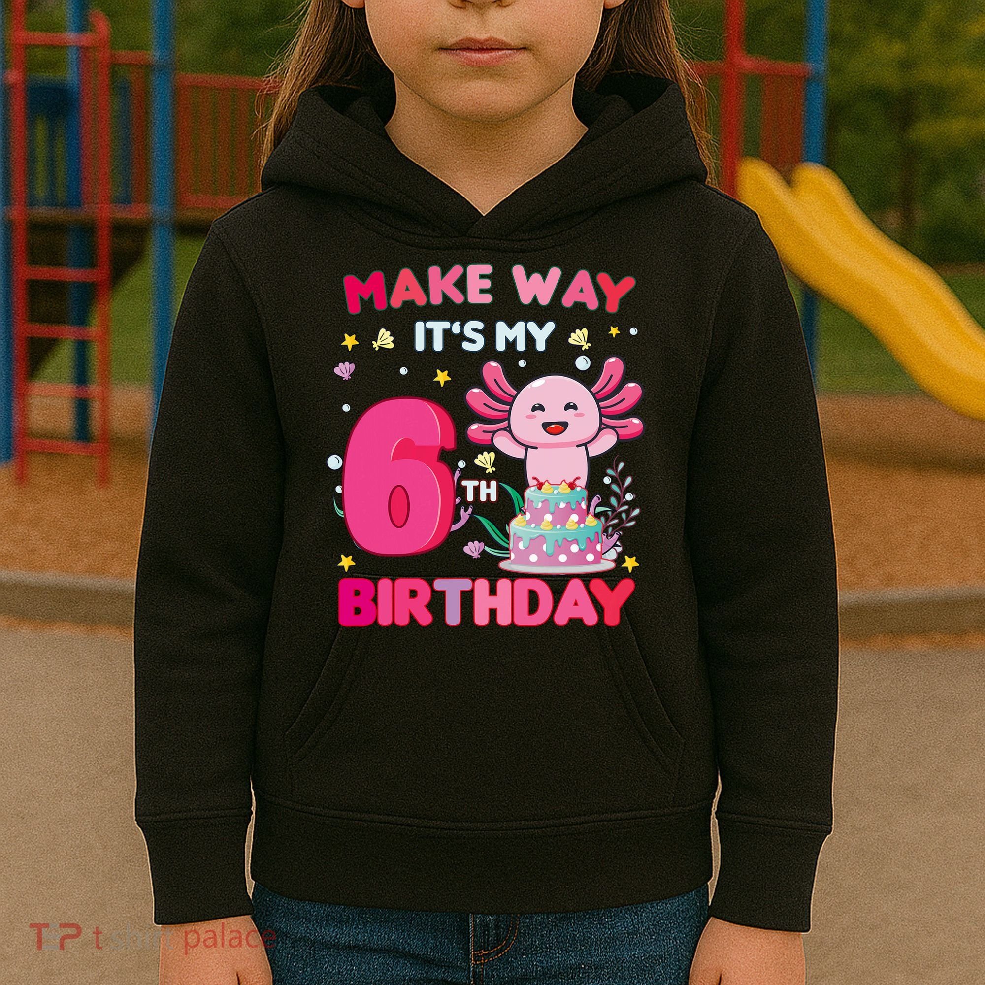 Make Way It's My 6th Birthday Cute Axolotl 6th Birthday Girl Kids Hoodie