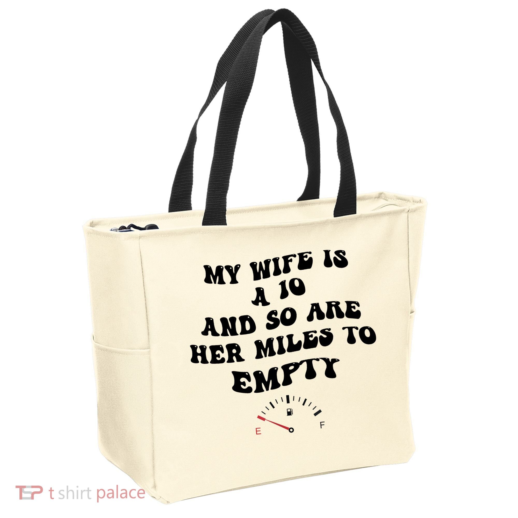 My Wife Is A 10 And So Are Her Miles To Empty Tote Bag