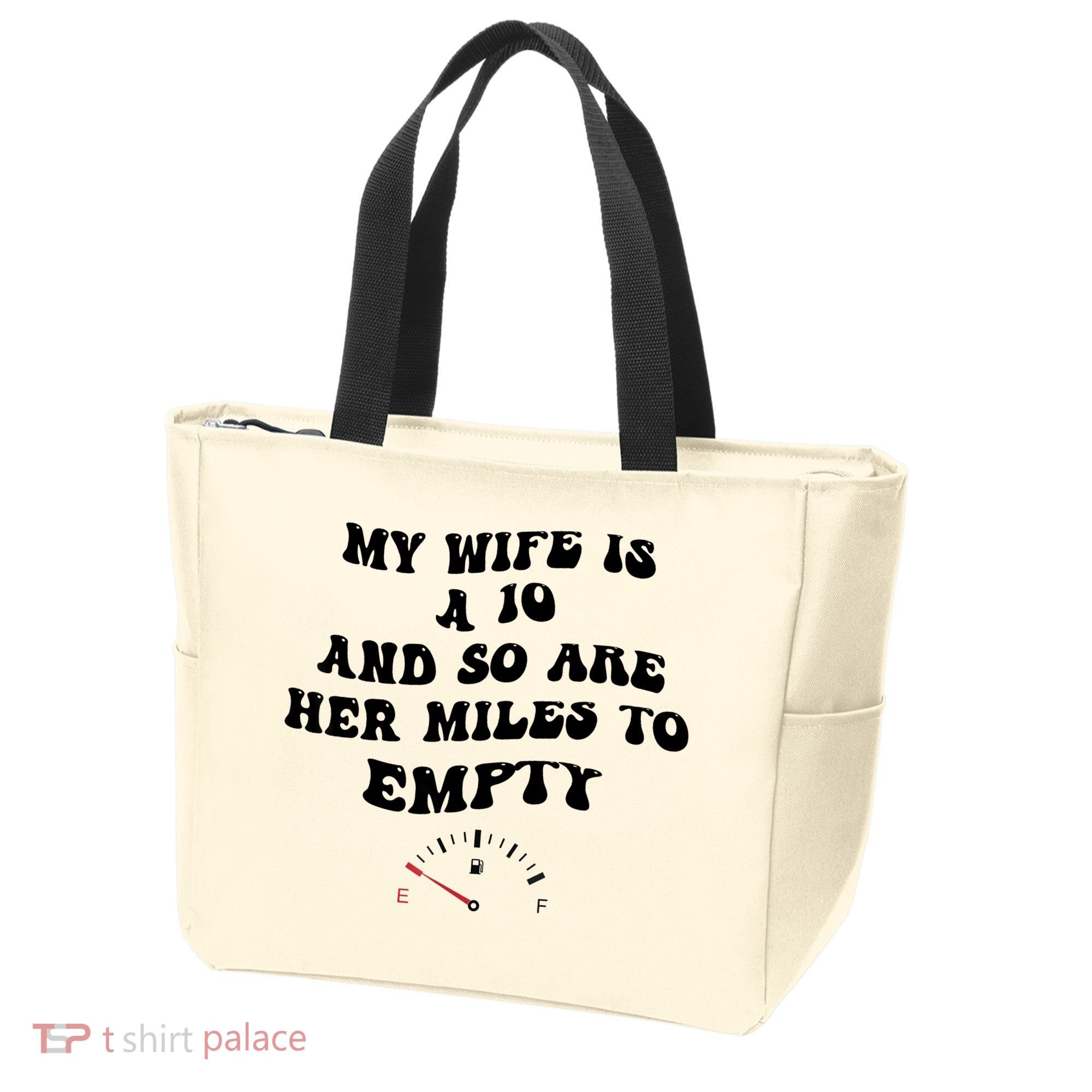 My Wife Is A 10 And So Are Her Miles To Empty Tote Bag
