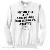 My Wife Is A 10 And So Are Her Miles To Empty Sweatshirt thumb 0