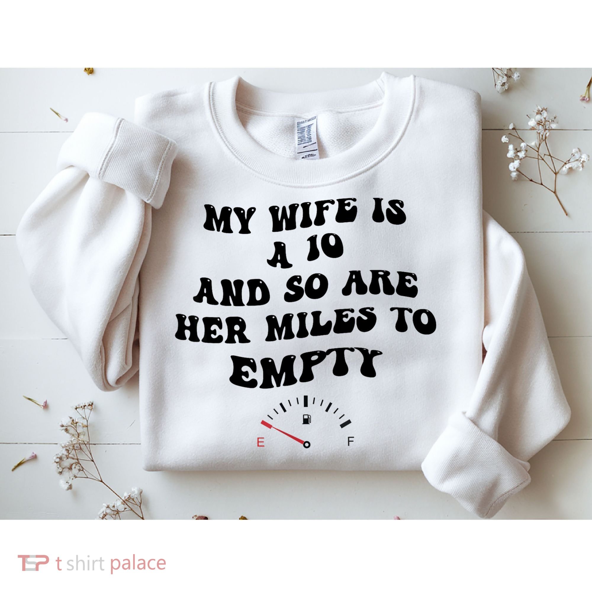 My Wife Is A 10 And So Are Her Miles To Empty Sweatshirt