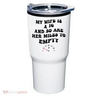 My Wife Is A 10 And So Are Her Miles To Empty Tumbler thumb 0