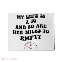 My Wife Is A 10 And So Are Her Miles To Empty Mousepad thumb 0
