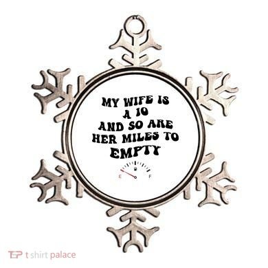 My Wife Is A 10 And So Are Her Miles To Empty Ornament
