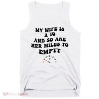 My Wife Is A 10 And So Are Her Miles To Empty Tank Top thumb 0
