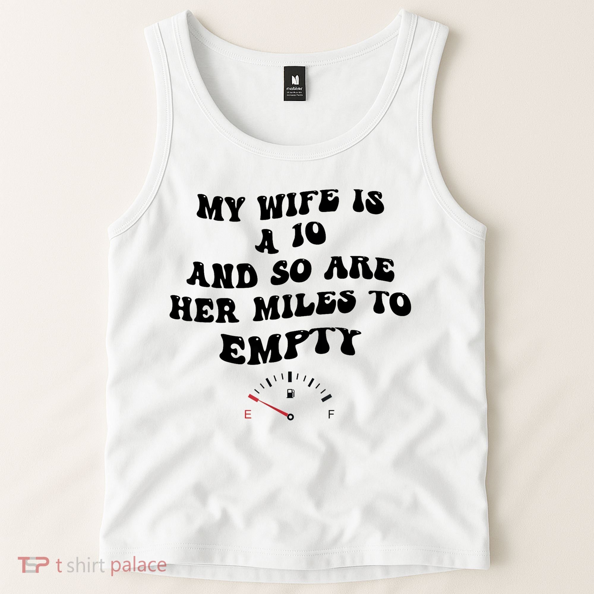 My Wife Is A 10 And So Are Her Miles To Empty Tank Top
