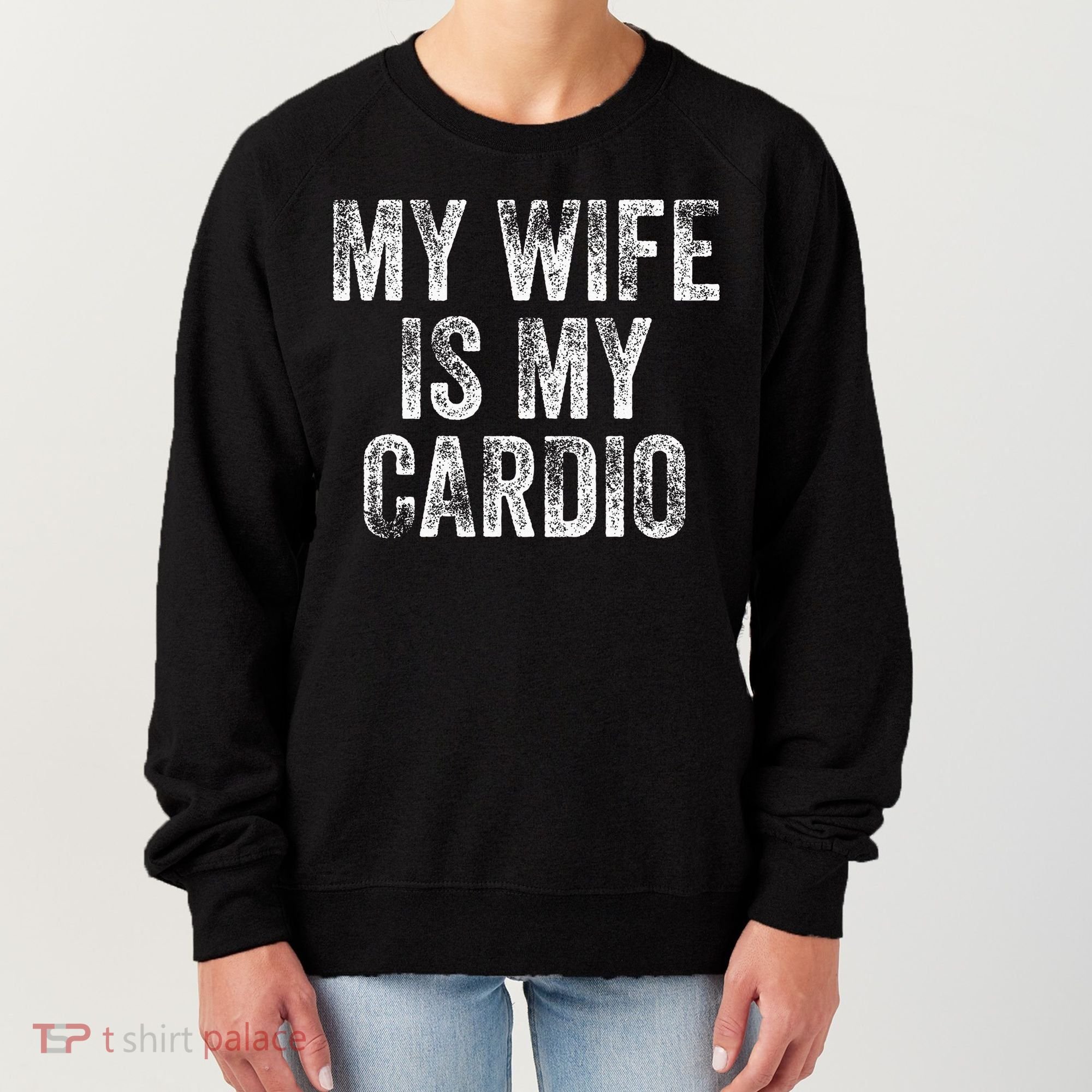 My Wife Is My Cardio Women's Sweatshirt