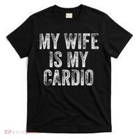 My Wife Is My Cardio T-Shirt thumb 0