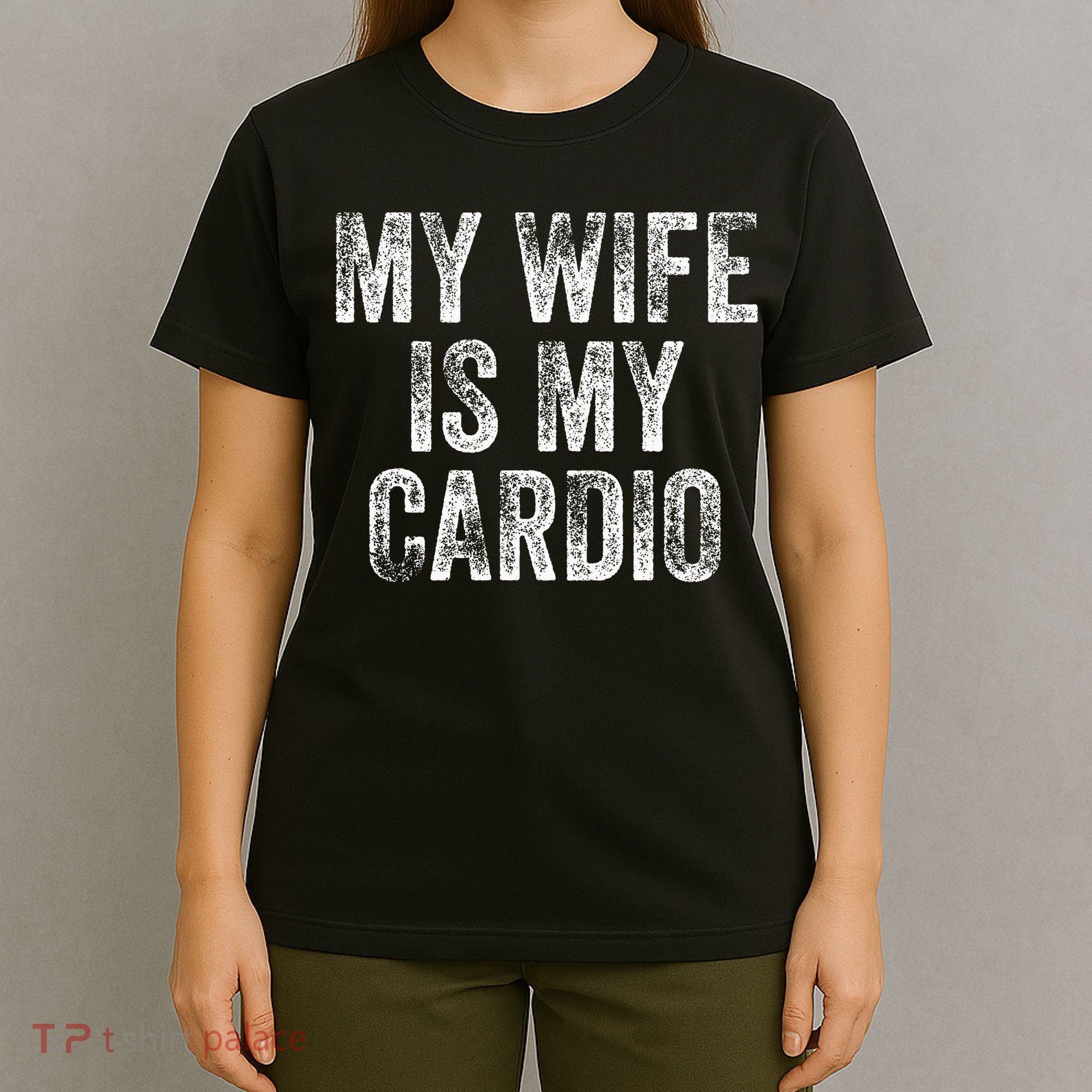 My Wife Is My Cardio T-Shirt