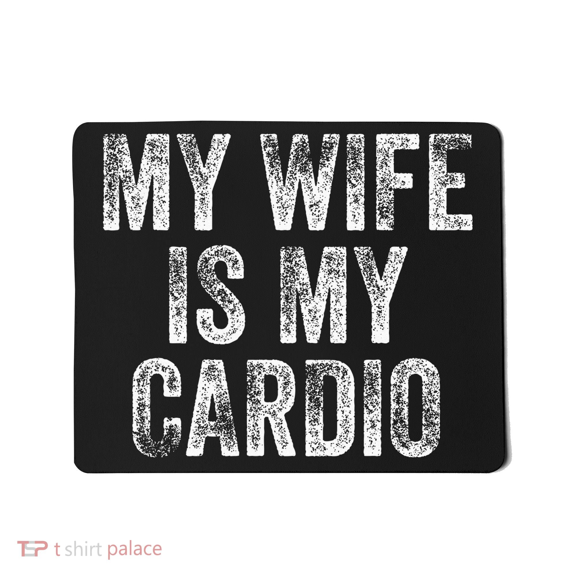 My Wife Is My Cardio Mousepad