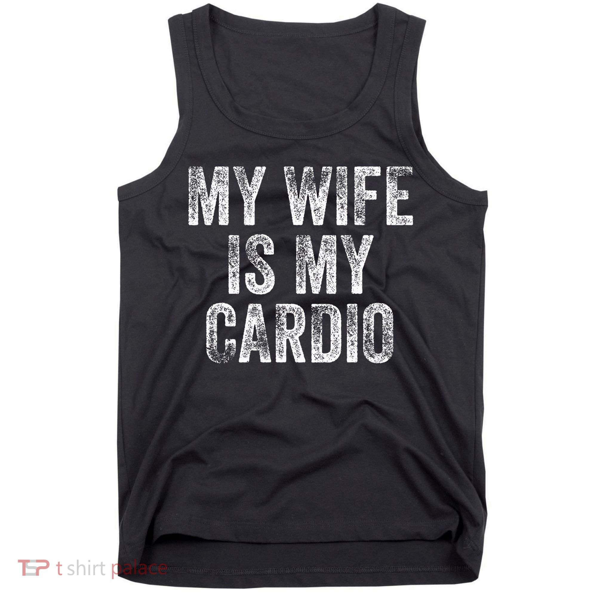 My Wife Is My Cardio Tank Top
