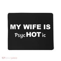 My Wife Is Hot / Psychotic / Funny Mousepad thumb 0