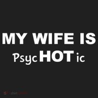 My Wife Is Hot / Psychotic / Funny Hat thumb 2