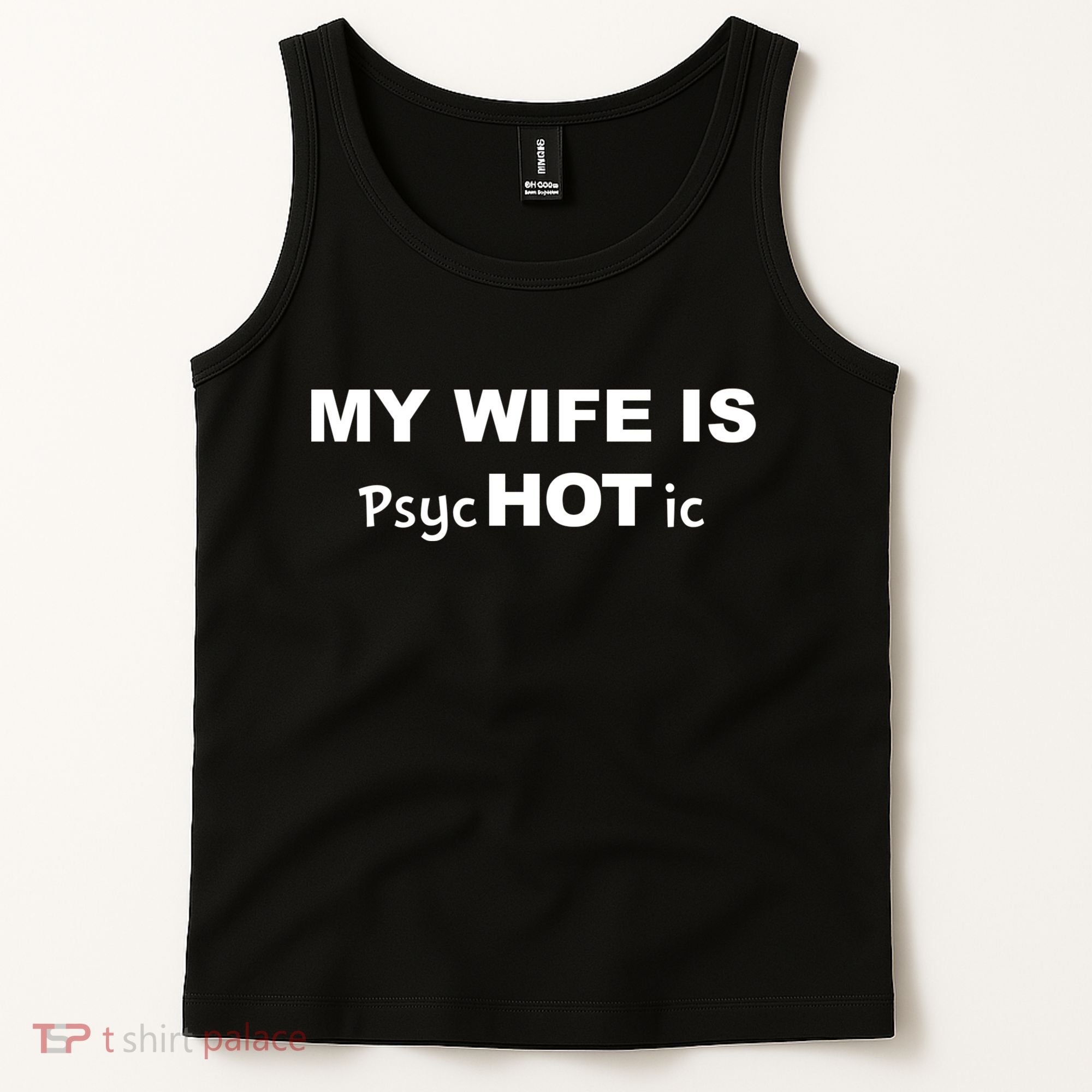 My Wife Is Hot / Psychotic / Funny Tank Top