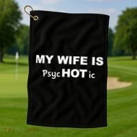 My Wife Is Hot / Psychotic / Funny Golf Towel thumb 1