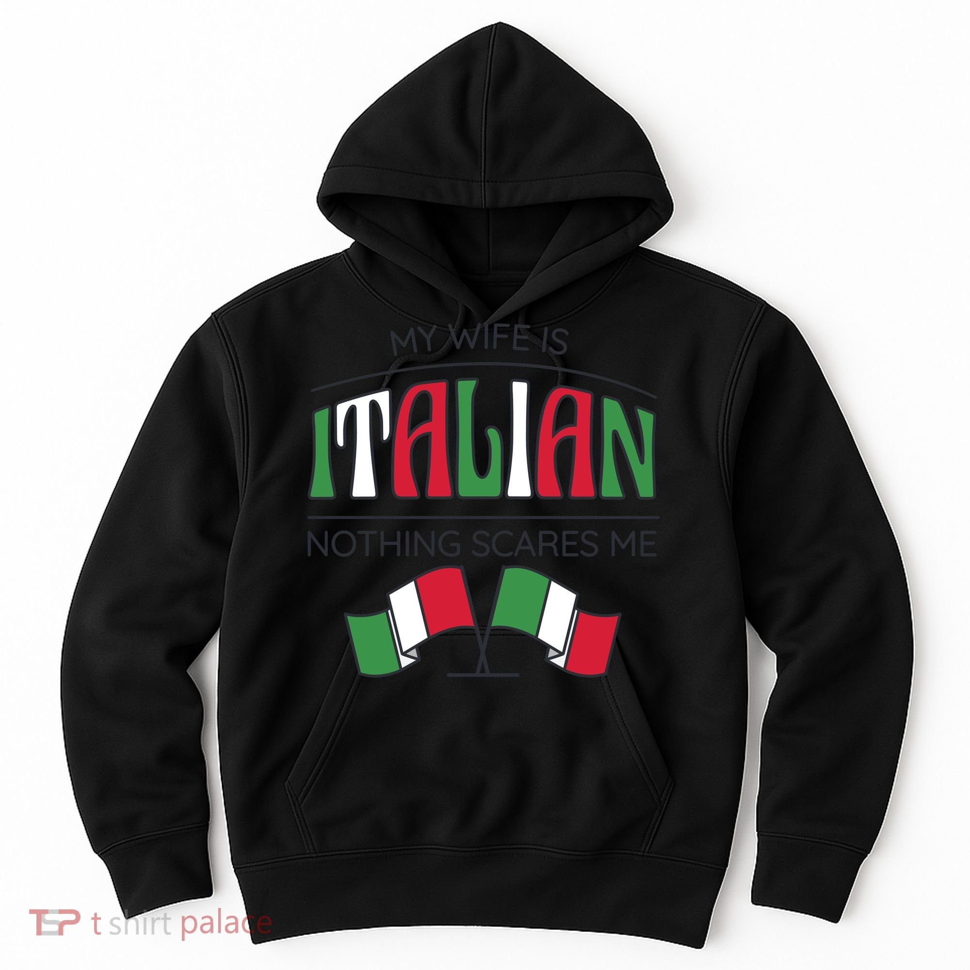 My Wife Is Italian Nothing Scares Me Hoodie