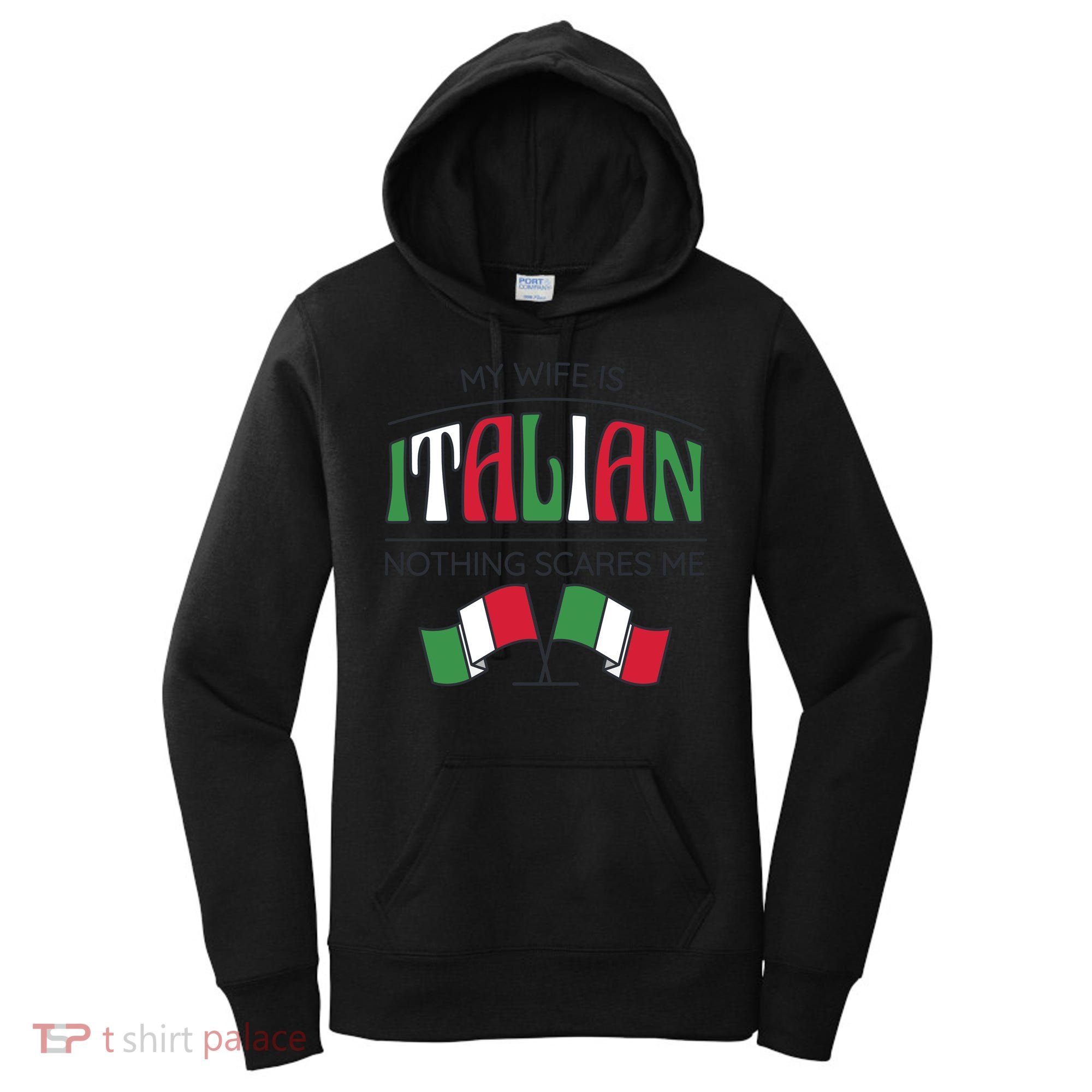 My Wife Is Italian Nothing Scares Me Women's Hoodie