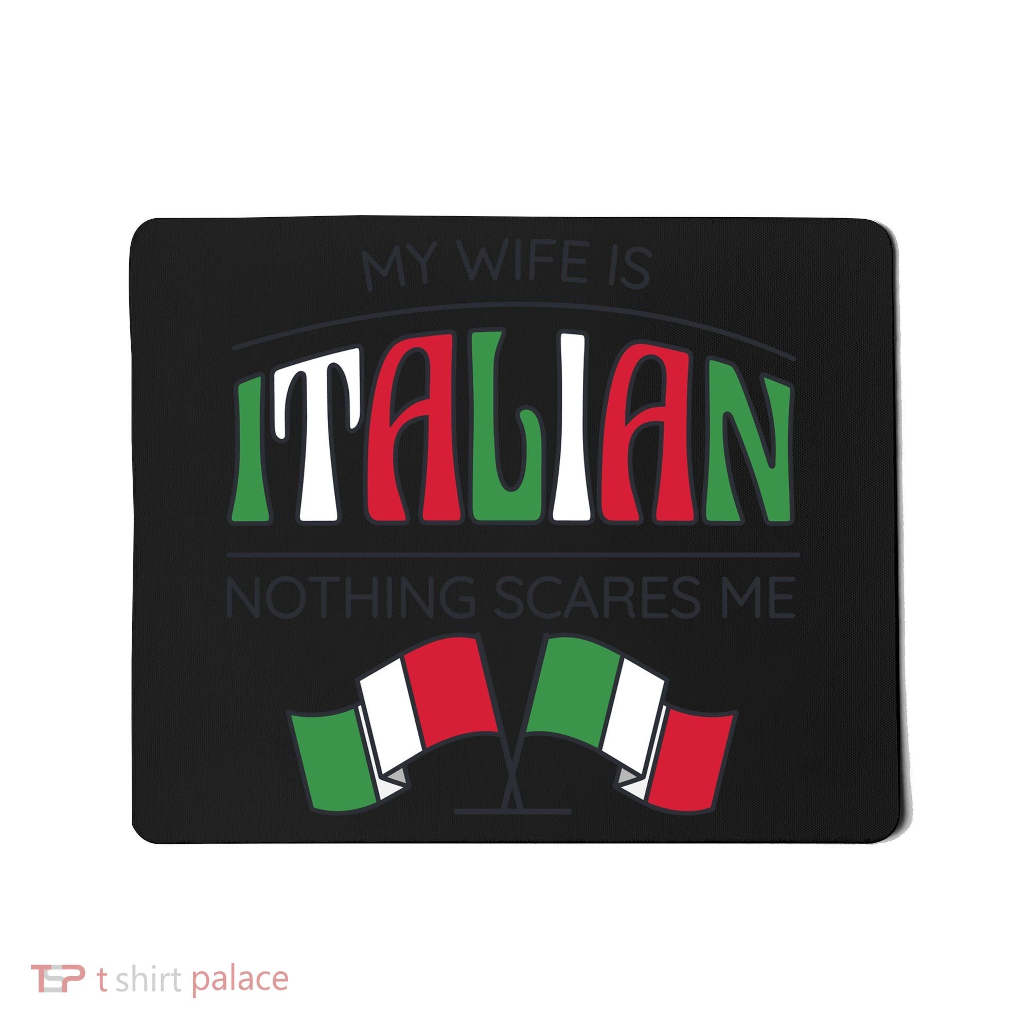 My Wife Is Italian Nothing Scares Me Mousepad