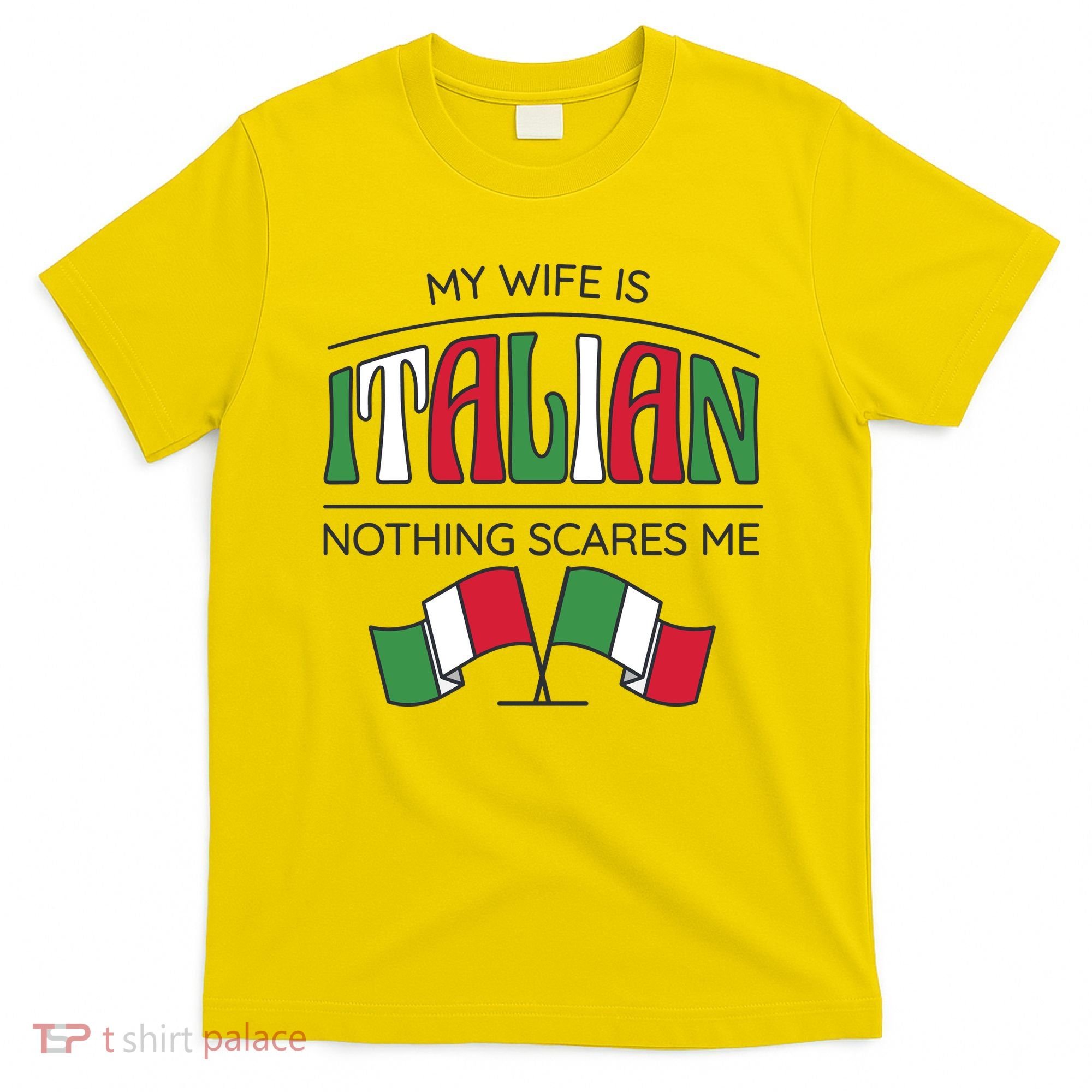 My Wife Is Italian Nothing Scares Me T-Shirt