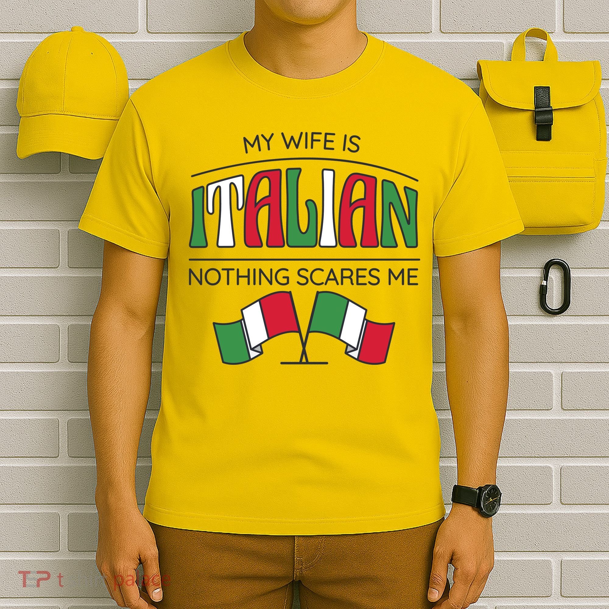 My Wife Is Italian Nothing Scares Me T-Shirt