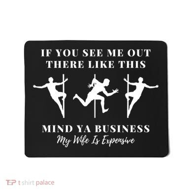 My Wife Is Expensive Funny Husband Mousepad