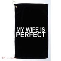 My Wife Is Perfect Funny Husband Wedding Anniversary Golf Towel thumb 0