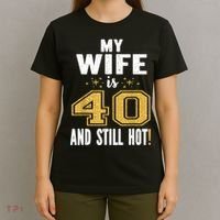 My Wife Is 40 And Still Hot 40th Birthday Gift For Her T-Shirt thumb 4