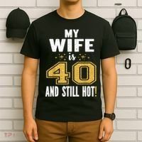 My Wife Is 40 And Still Hot 40th Birthday Gift For Her T-Shirt thumb 6