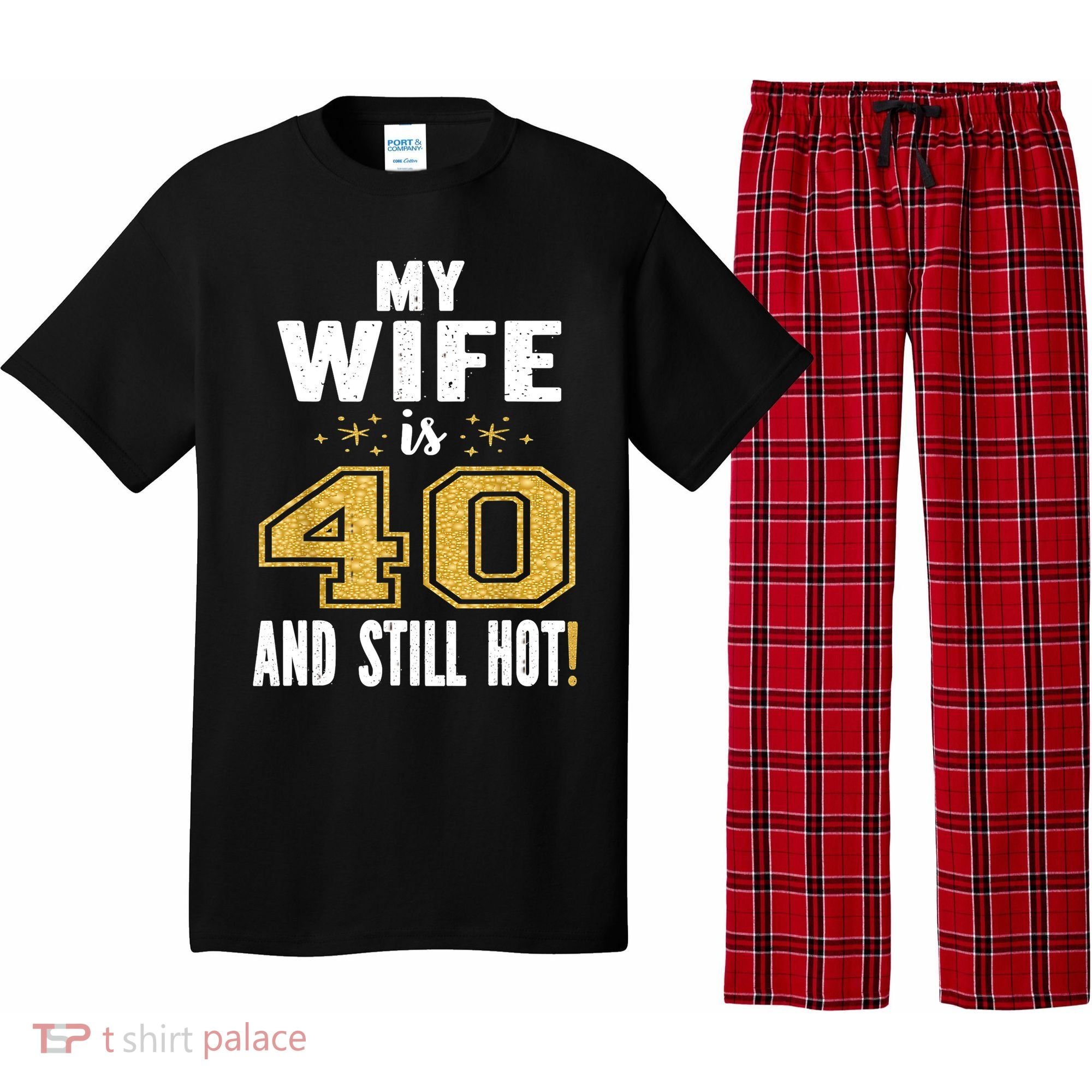 My Wife Is 40 And Still Hot 40th Birthday Gift For Her Pajama Set
