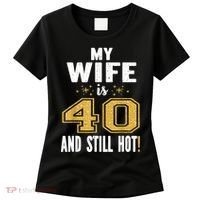 My Wife Is 40 And Still Hot 40th Birthday Gift For Her Women's T-Shirt thumb 0