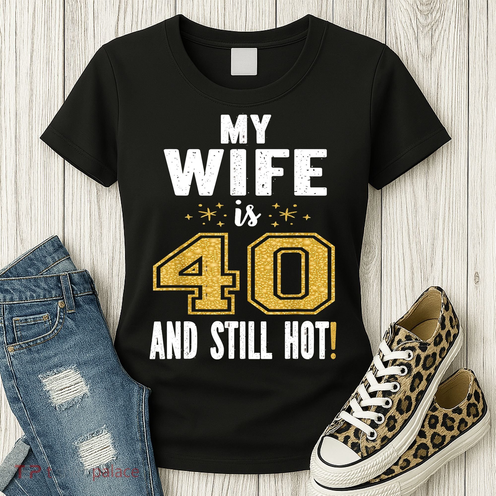 My Wife Is 40 And Still Hot 40th Birthday Gift For Her Women's T-Shirt