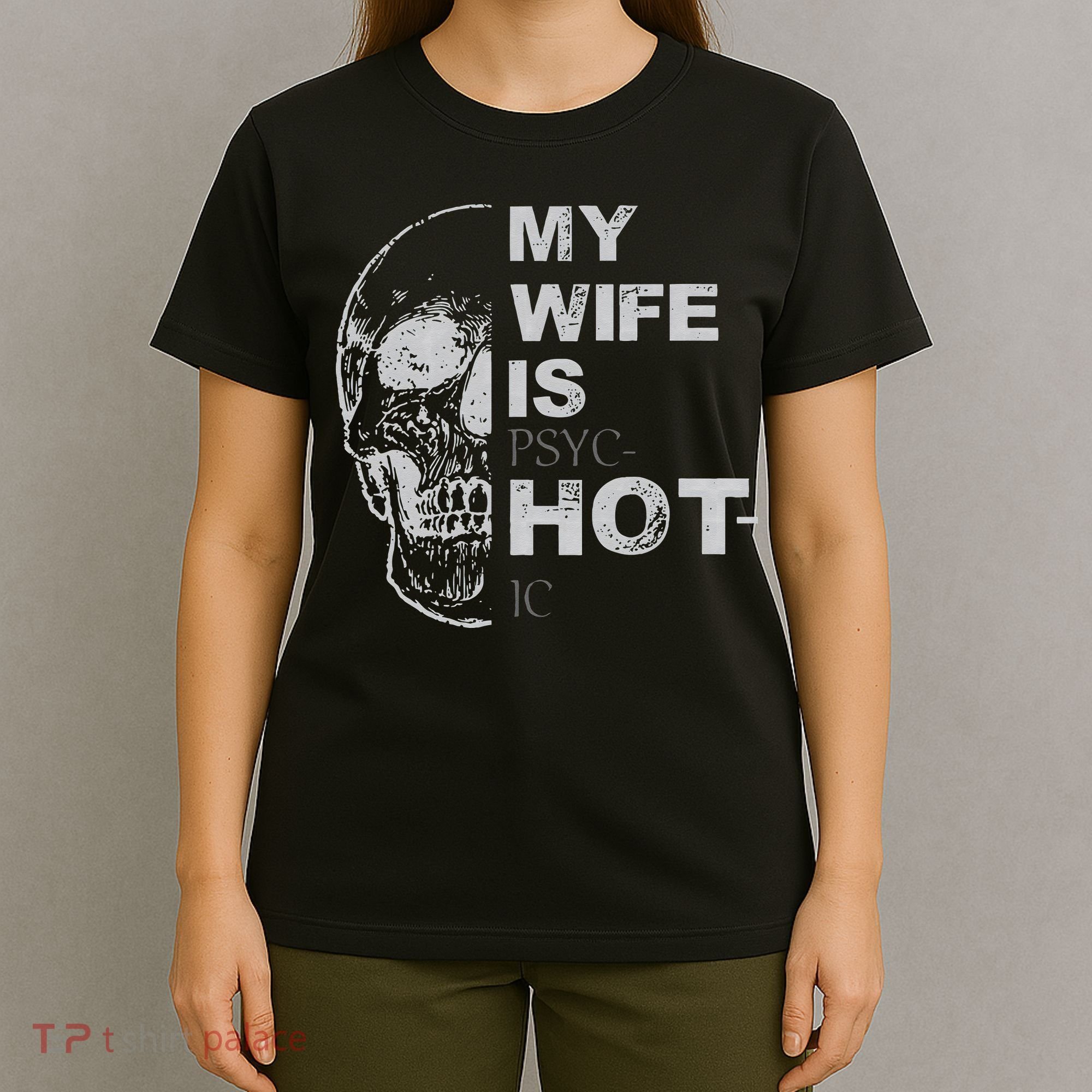 My Wife Is Psychotic Hot T-Shirt