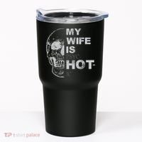 My Wife Is Psychotic Hot Tumbler thumb 0