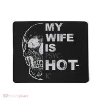 My Wife Is Psychotic Hot Mousepad thumb 0