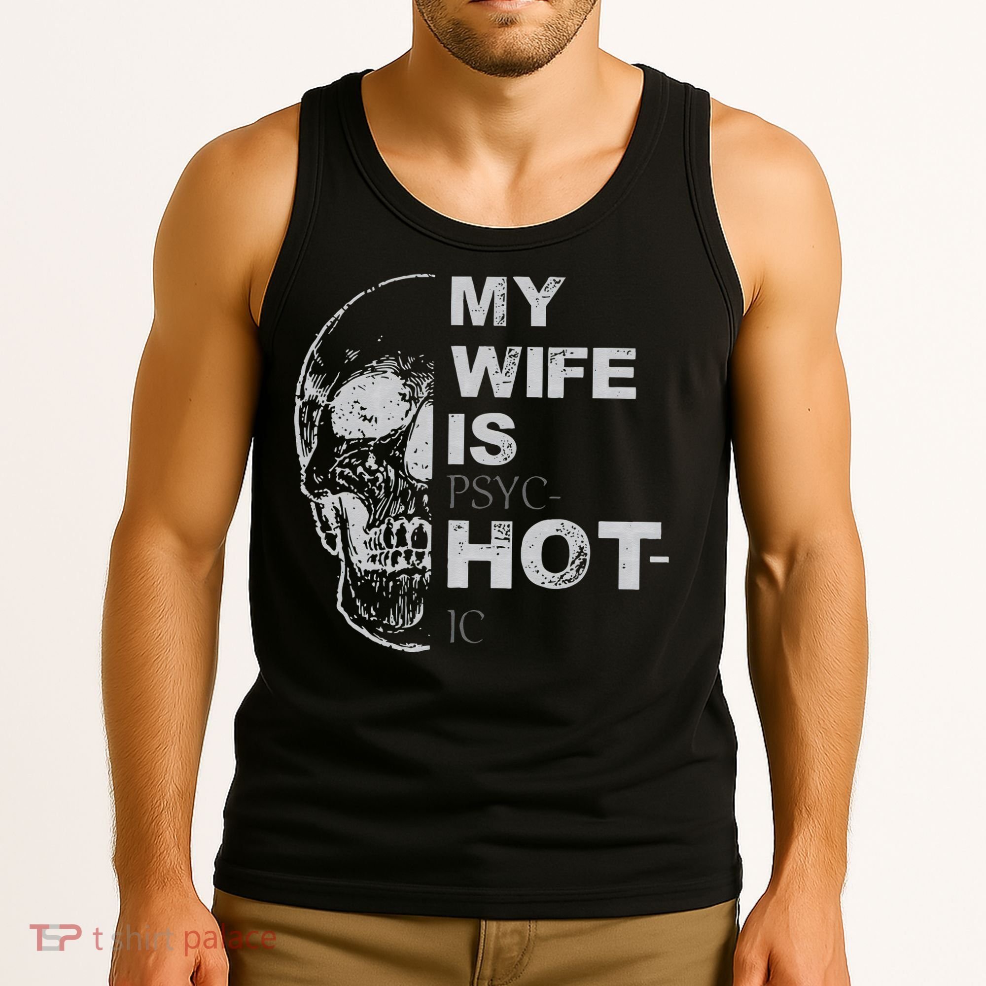 My Wife Is Psychotic Hot Tank Top