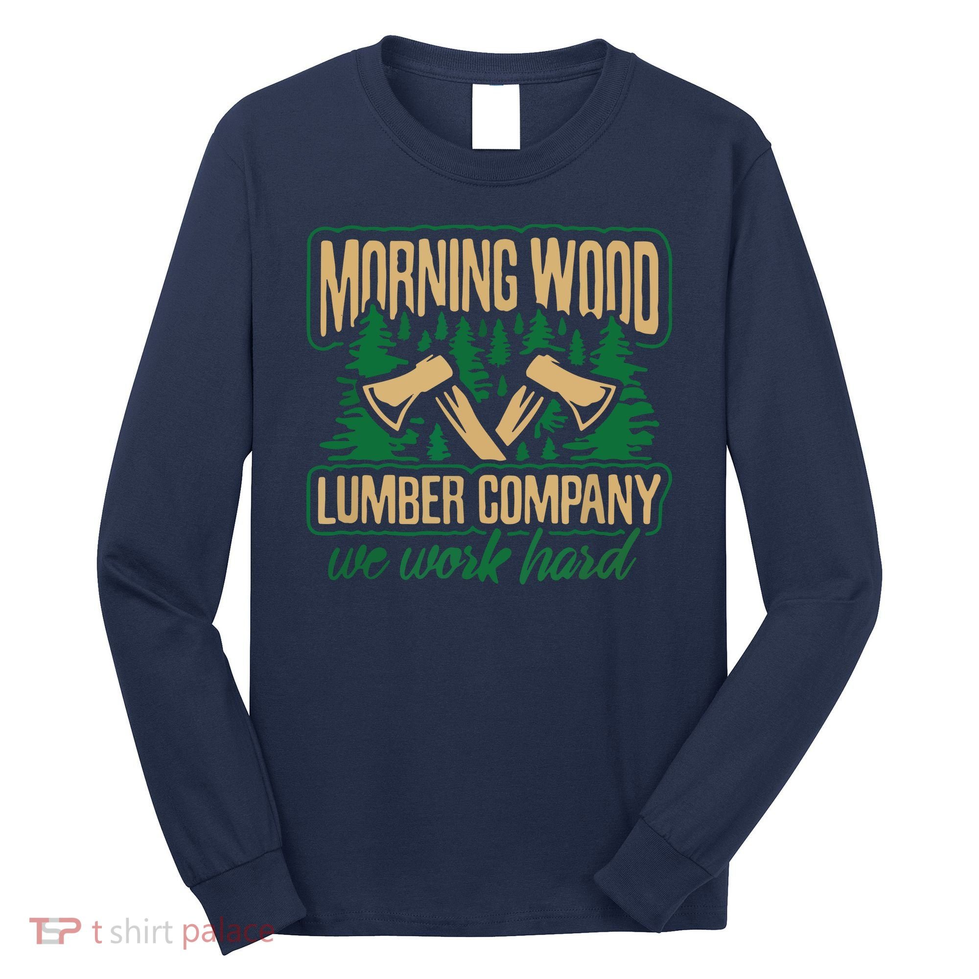 Morning Wood Lumber Company Funny Lumberjack Dad Long Sleeve Shirt