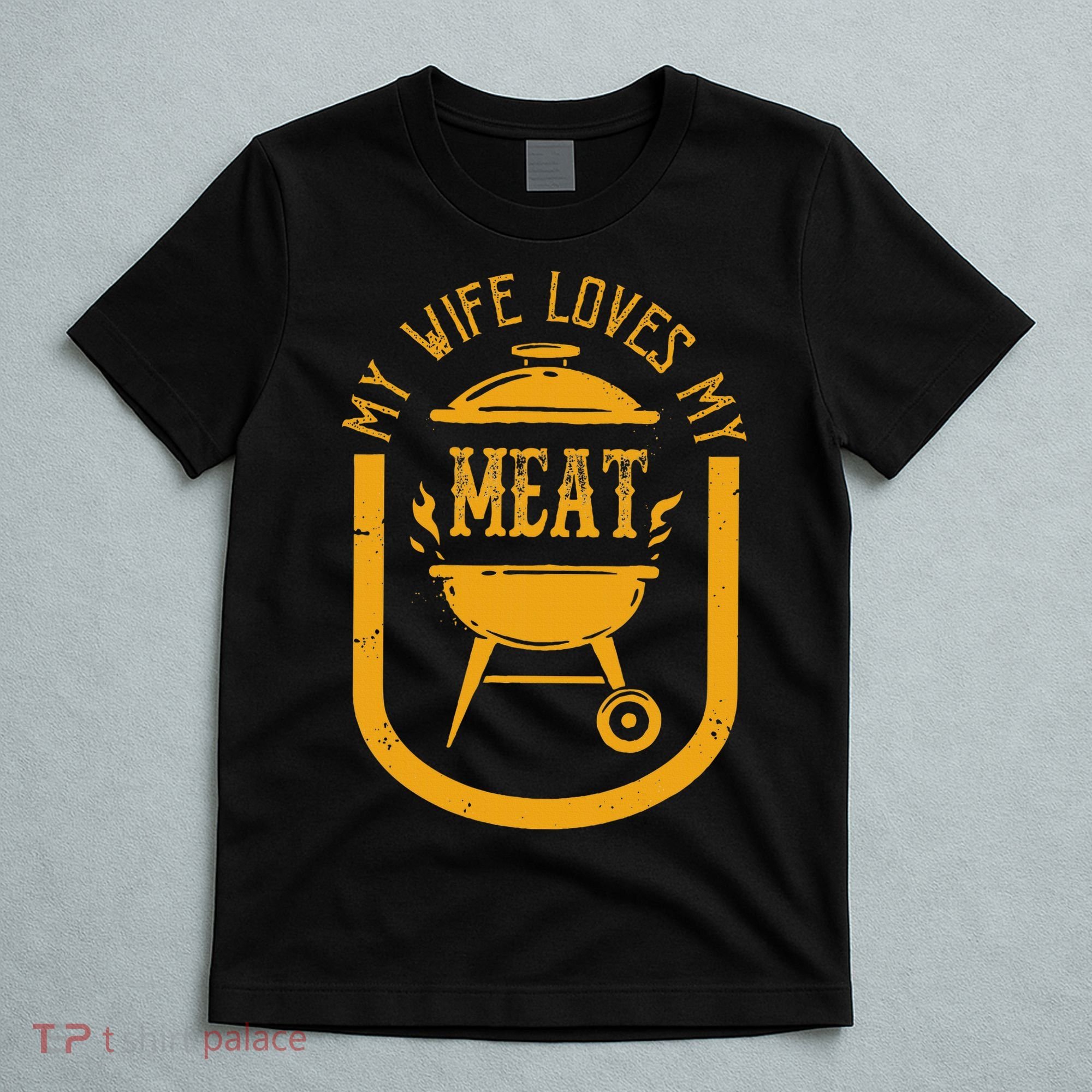 My Wife Loves My Meats Pun Grilling Bbq Lovers Foodies T-Shirt