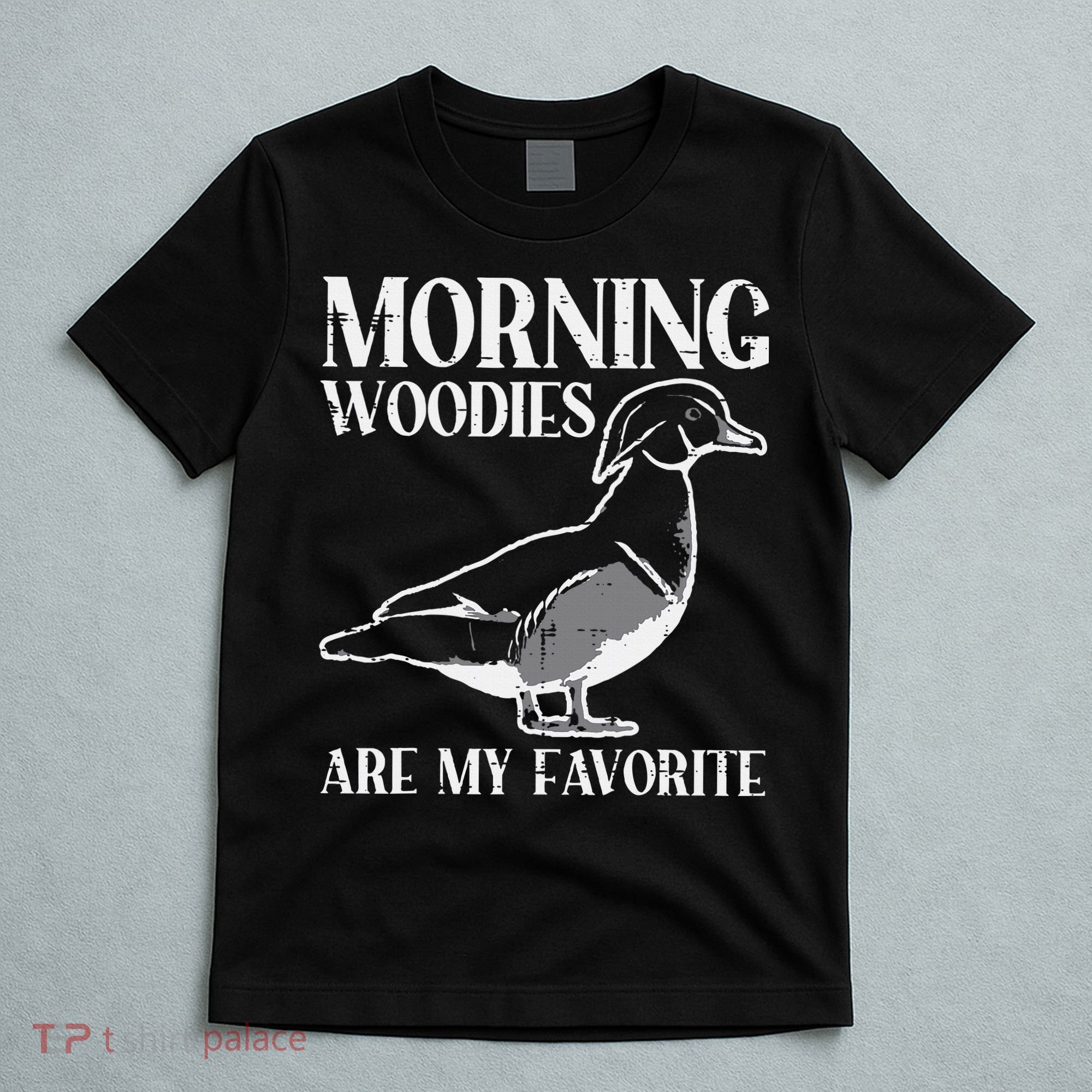 Morning Woody My Favorite Duck Hunting Funny Hunter T-Shirt