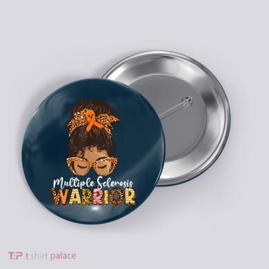  MS Warrior Messy Bun - Multiple Sclerosis Awareness Button