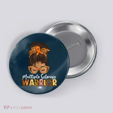  MS Warrior Messy Bun - Multiple Sclerosis Awareness Button