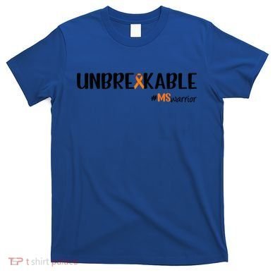 Ms Warrior Multiple Sclerosis Awareness Unbreakable Ms Meaningful Gift T-Shirt