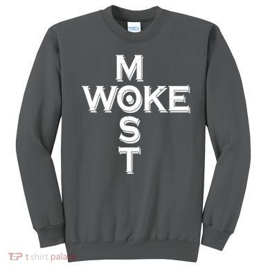 Most Woke Sweatshirt