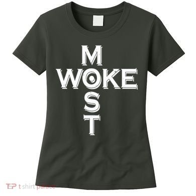 Most Woke Women's T-Shirt