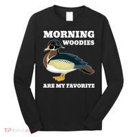 Morning Woody My Favorite Duck Hunting Funny Hunter Long Sleeve Shirt thumb 0