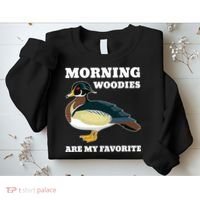 Morning Woody My Favorite Duck Hunting Funny Hunter Sweatshirt thumb 2