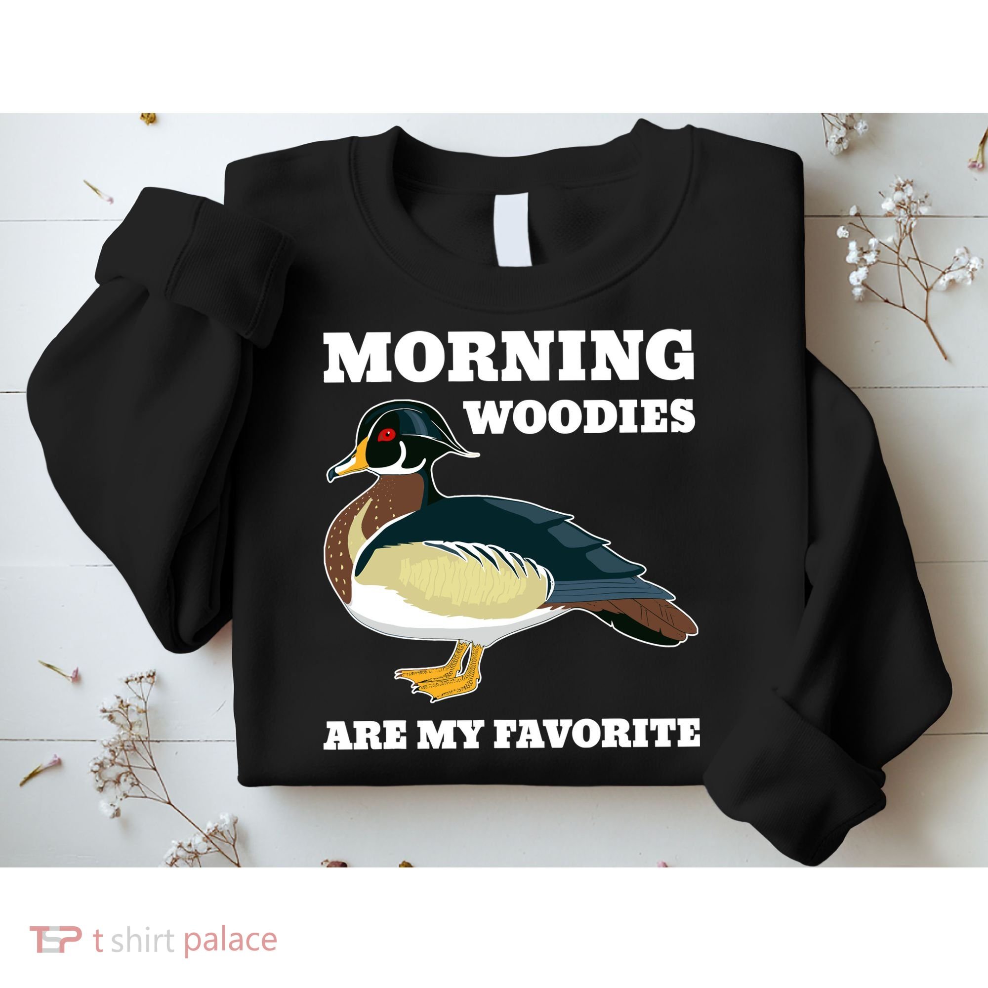 Morning Woody My Favorite Duck Hunting Funny Hunter Sweatshirt